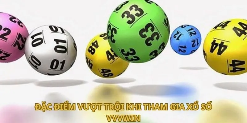 dac-diem-vuot-troi-khi-tham-gia-xo-so-vvvwin