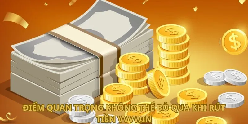 diem-quan-trong-khong-the-bo-qua-khi-rut-tien-vvvwin