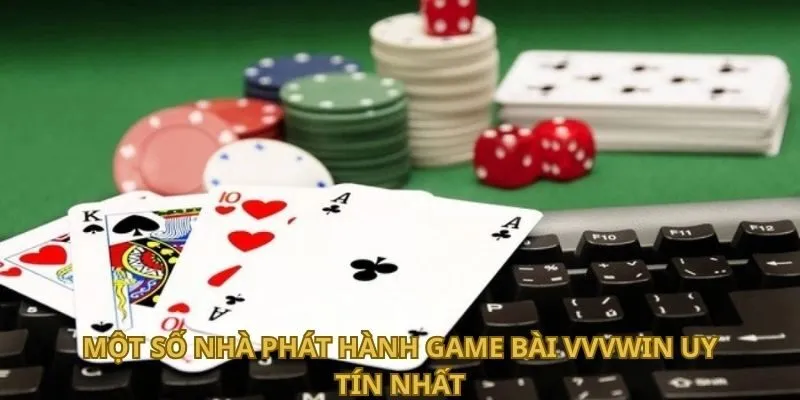 mot-so-nha-phat-hanh-game-bai-vvvwin-uy-tin-nhat